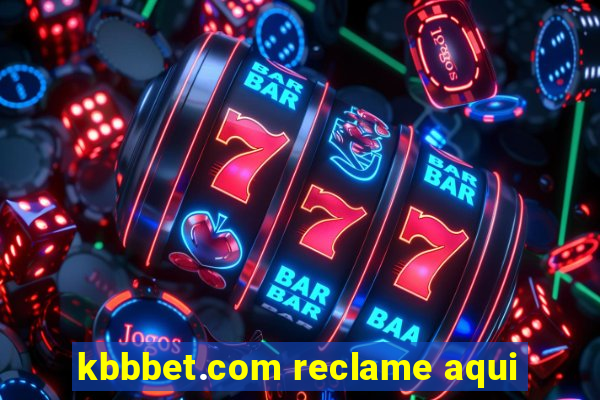 kbbbet.com reclame aqui